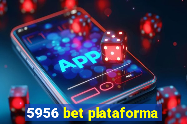 5956 bet plataforma